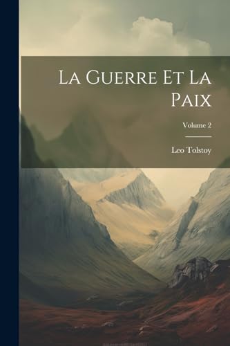 La Guerre Et La Paix; Volume 2 von Legare Street Press